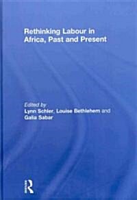 Rethinking Labour in Africa, Past and Present (Hardcover)