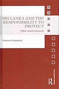 Sri Lanka and the Responsibility to Protect : Politics, Ethnicity and Genocide (Hardcover)