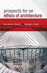 Prospects for an Ethics of Architecture (Paperback)