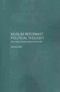 Muslim Reformist Political Thought : Revivalists, Modernists and Free Will (Paperback)