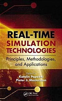 Real-Time Simulation Technologies: Principles, Methodologies, and Applications (Hardcover)