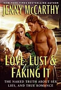 Love, Lust & Faking It (Hardcover)