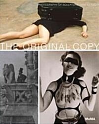 The Original Copy: Photography of Sculpture, 1839 to Today (Hardcover)