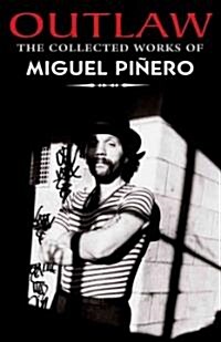 Outlaw: The Collected Works of Miguel Pinero (Paperback)