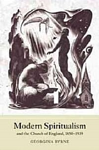 Modern Spiritualism and the Church of England, 1850-1939 (Hardcover)