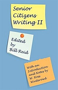 Senior Citizens Writing II: With an Introduction and Notes by W. Ross Winterowd (Paperback)