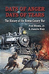 Days of Anger, Days of Tears: The History of the Rowan County War (Hardcover, 2)