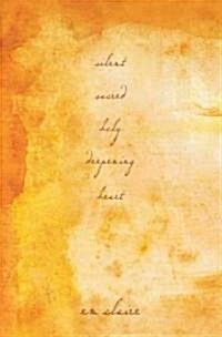 Silent, Sacred, Holy, Deepening Heart (Hardcover)