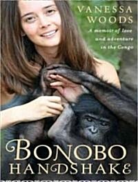 Bonobo Handshake: A Memoir of Love and Adventure in the Congo (Audio CD)