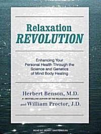 Relaxation Revolution: Enhancing Your Personal Health Through the Science and Genetics of Mind Body Healing (Audio CD)