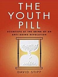 The Youth Pill: Scientists at the Brink of an Anti-Aging Revolution (Audio CD, Library)