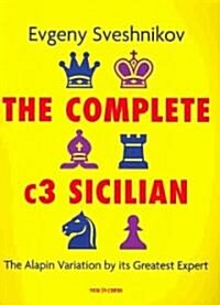 The Complete C3 Sicilian: The Alapin Variation by Its Greatest Expert (Paperback)