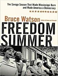 Freedom Summer: The Savage Season That Made Mississippi Burn and Made America a Democracy (MP3 CD)