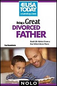 Being a Great Divorced Father: Real-Life Advice from a Dad Whos Been There (Paperback)