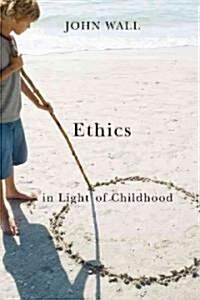 Ethics in Light of Childhood (Paperback)