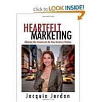 Heartfelt Marketing: Allowing the Universe to Be Your Business Partner (Paperback)