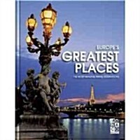 Europes Greatest Places : The Most Amazing Travel Destinations in Europe (Hardcover)