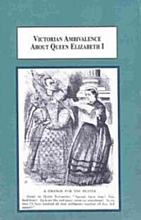 Victorian Ambivalence About Queen Elizabeth I (Hardcover)