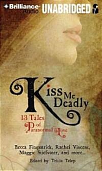 Kiss Me Deadly: 13 Tales of Paranormal Love (MP3 CD, Library)