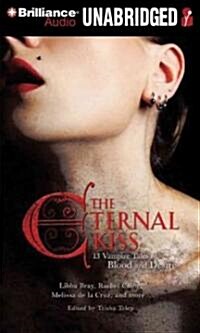The Eternal Kiss: 13 Vampire Tales of Blood and Desire (Audio CD, Library)