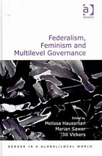 Federalism, Feminism and Multilevel Governance (Hardcover)