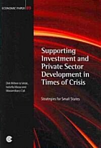 Supporting Investment and Private Sector Development in Times of Crisis: Strategies for Small States (Paperback)