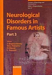 Neurological Disorders in Famous Artists: Part 3 (Hardcover)