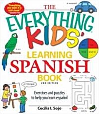 The Everything Kids Learning Spanish Book: Exercises and Puzzles to Help You Learn Espanol (Paperback, 2)