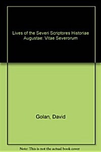 Lives of the Severi Scriptores Historiae Augustae (Paperback)