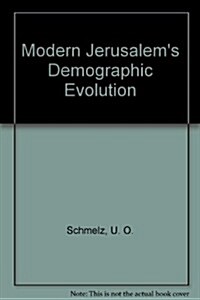 Modern Jerusalems Demographic Evolution (Paperback)