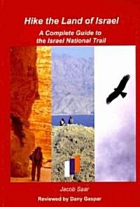 Hike the Land of Israel: A Complete Guide to the Israel National Trail (Paperback)