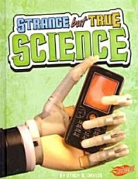 Strange But True Science (Library Binding)