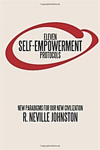 Eleven Self-Empowerment Protocols: New Paradigms for Our New Civilization (Paperback)