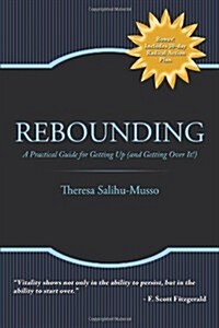 Rebounding: A Practical Guide for Getting Up (and Getting Over It!) (Paperback)