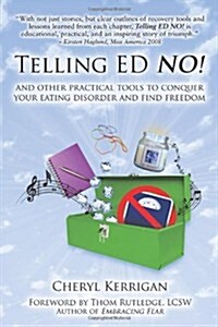 Telling Ed No! and Other Practical Tools to Conquer Your Eating Disorder and Find Freedom (Paperback)