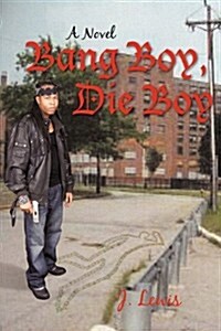 Bang Boy, Die Boy (Hardcover)