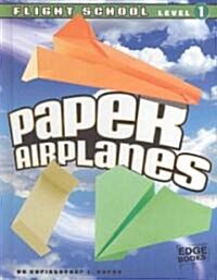 Paper Airplanes, Flight School Level 1 (Hardcover)