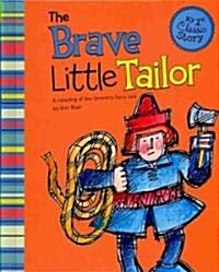 The Brave Little Tailor: A Retelling of the Grimms Fairy Tale (Library Binding)
