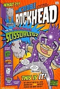 The Incredible Rockhead and the Spectacular Scissorlegz (Hardcover)