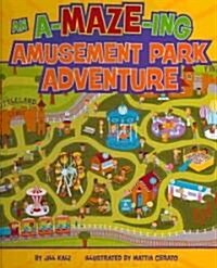 An A-MAZE-ING Amusement Park Adventure (Library Binding)