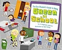 The Eco-Students Guide to Being Green at School (Hardcover)