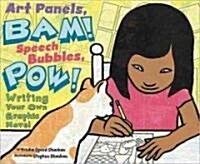 Art Panels, BAM! Speech Bubbles, POW!: Writing Your Own Graphic Novel (Paperback)