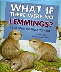 What If There Were No Lemmings?: A Book about the Tundra Ecosystem (Paperback)