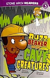 Buzz Beaker and the Cave Creatures (Library Binding)