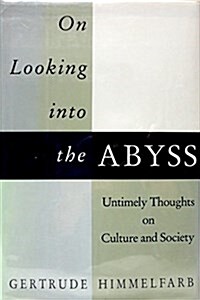 On Looking Into The Abyss: Untimely Thoughts on Culture and Society (Hardcover, 1)