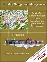 Facility Design and Management, for Health, Fitness, Physical Activity, Recreation, and Sports Facility Development (Spiral-bound, 11th)