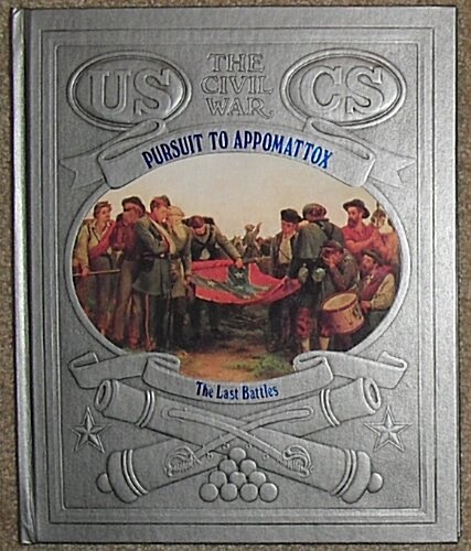Pursuit to Appomattox: The Last Battles (Civil War) (Hardcover)