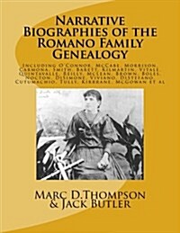 Narrative Biographies of the Romano Family Genealogy: Including OConnor, McCabe, Morrison, Carmona, Smith, Barett, Kilmartin, Vitale, Quintavalle, Re (Paperback)