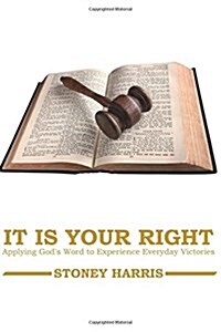It Is Your Right: Applying Gods Word to Experience Everyday Victories (Paperback)