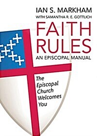 Faith Rules: An Episcopal Manual (Paperback)